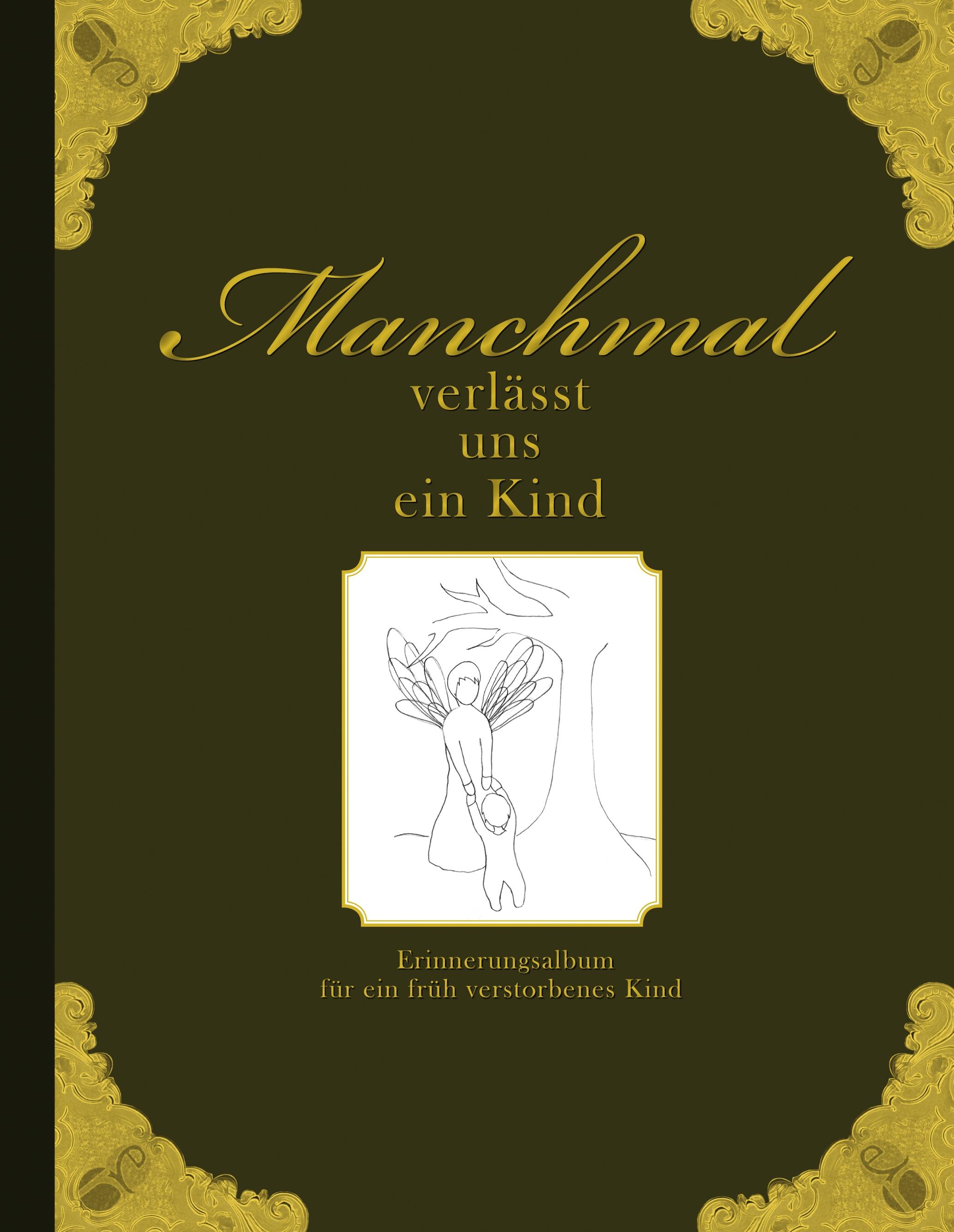 Vorderes Coverbild Manchmal verlässt uns ein Kind - Erinnerungsalbum für ein früh verstorbenes Kind