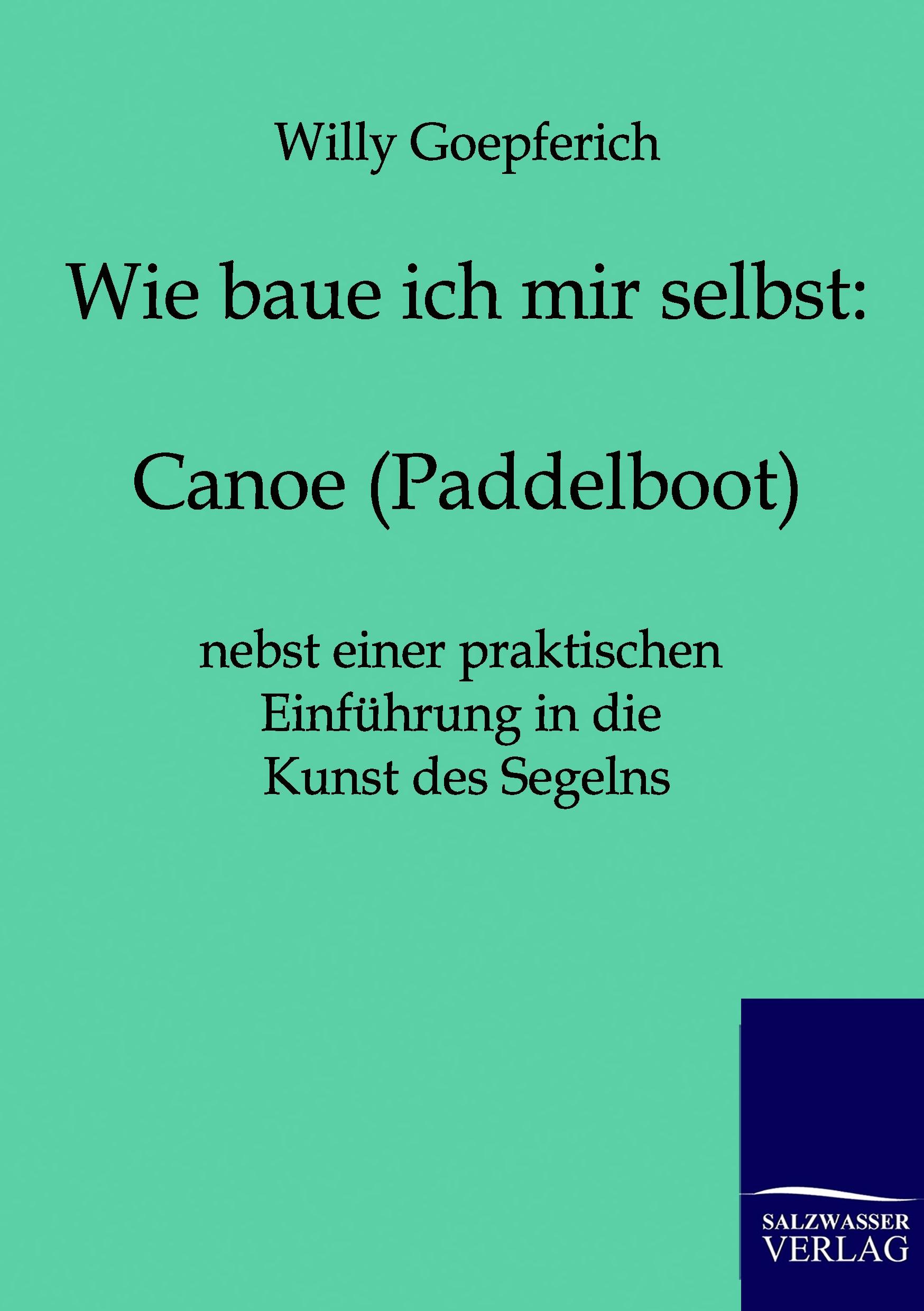 Vorderes Coverbild Wie baue ich mir ein Canoe (Paddelboot)