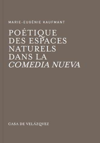 Vorderes Coverbild Poétique des espaces naturels dans la Comedia Nueva