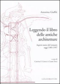 Vorderes Coverbild Leggendo il libro delle antiche architetture. Aspetti statici del restauro. Saggi 1985-1997