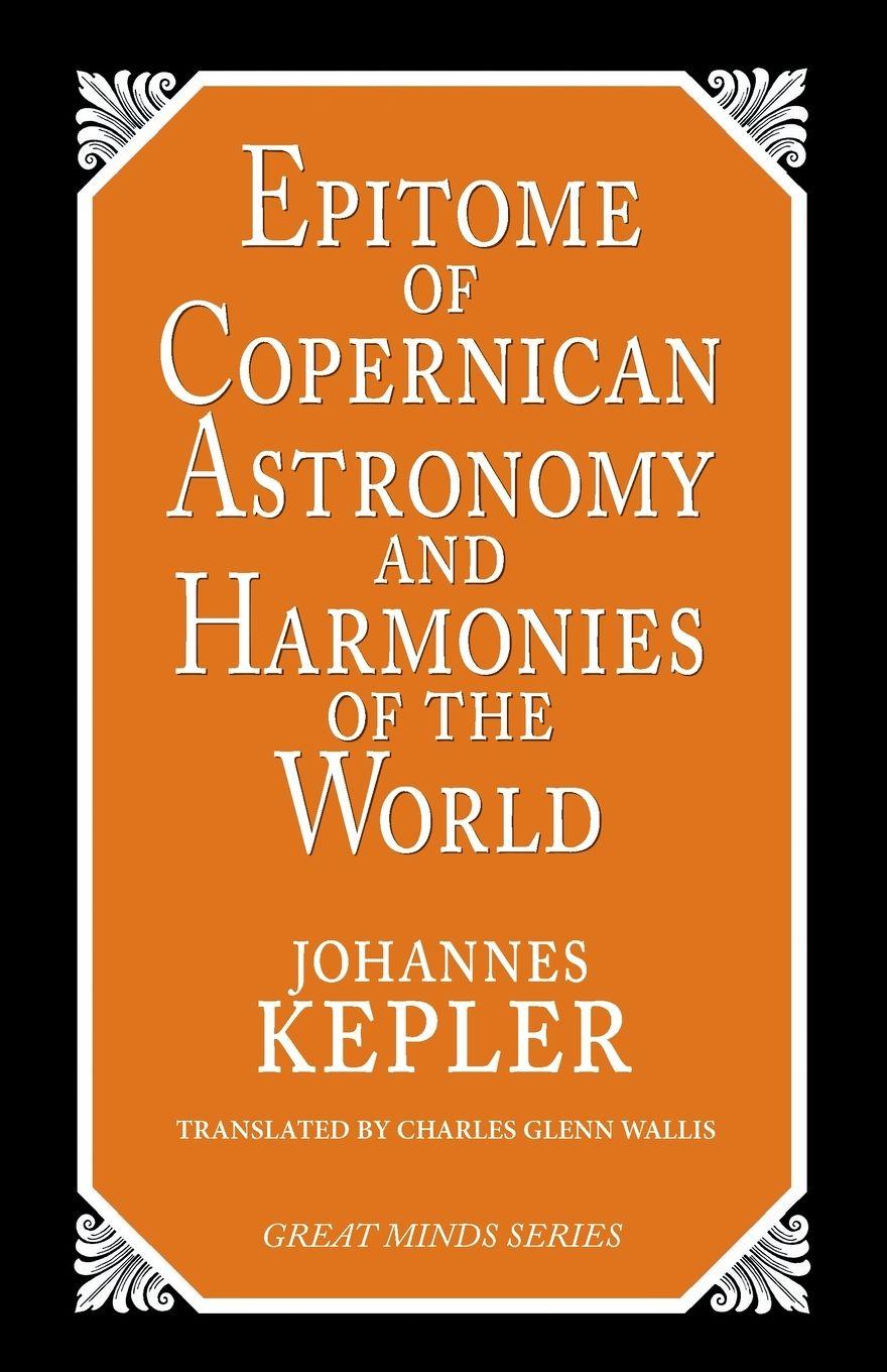 Vorderes Coverbild Epitome of Copernican Astronomy and Harmonies of the World