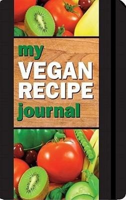 Vorderes Coverbild My Vegan Recipe Journal: Making the World a Better Place, One Recipe at a Time