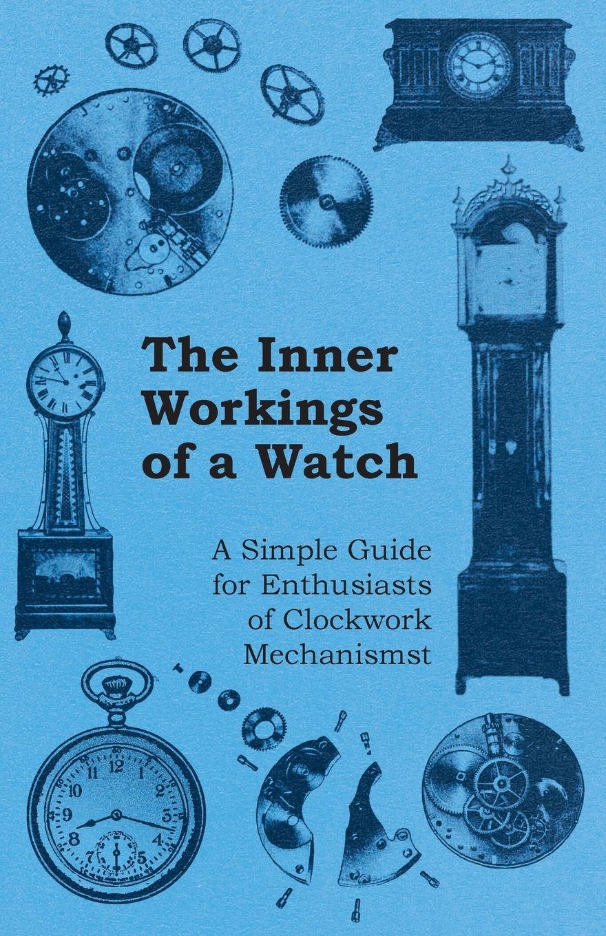 Vorderes Coverbild The Inner Workings of a Watch - A Simple Guide for Enthusiasts of Clockwork Mechanisms