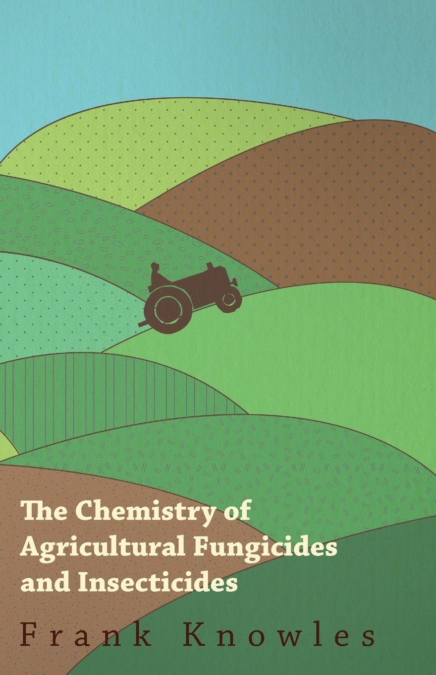 Vorderes Coverbild The Chemistry of Agricultural Fungicides and Insecticides