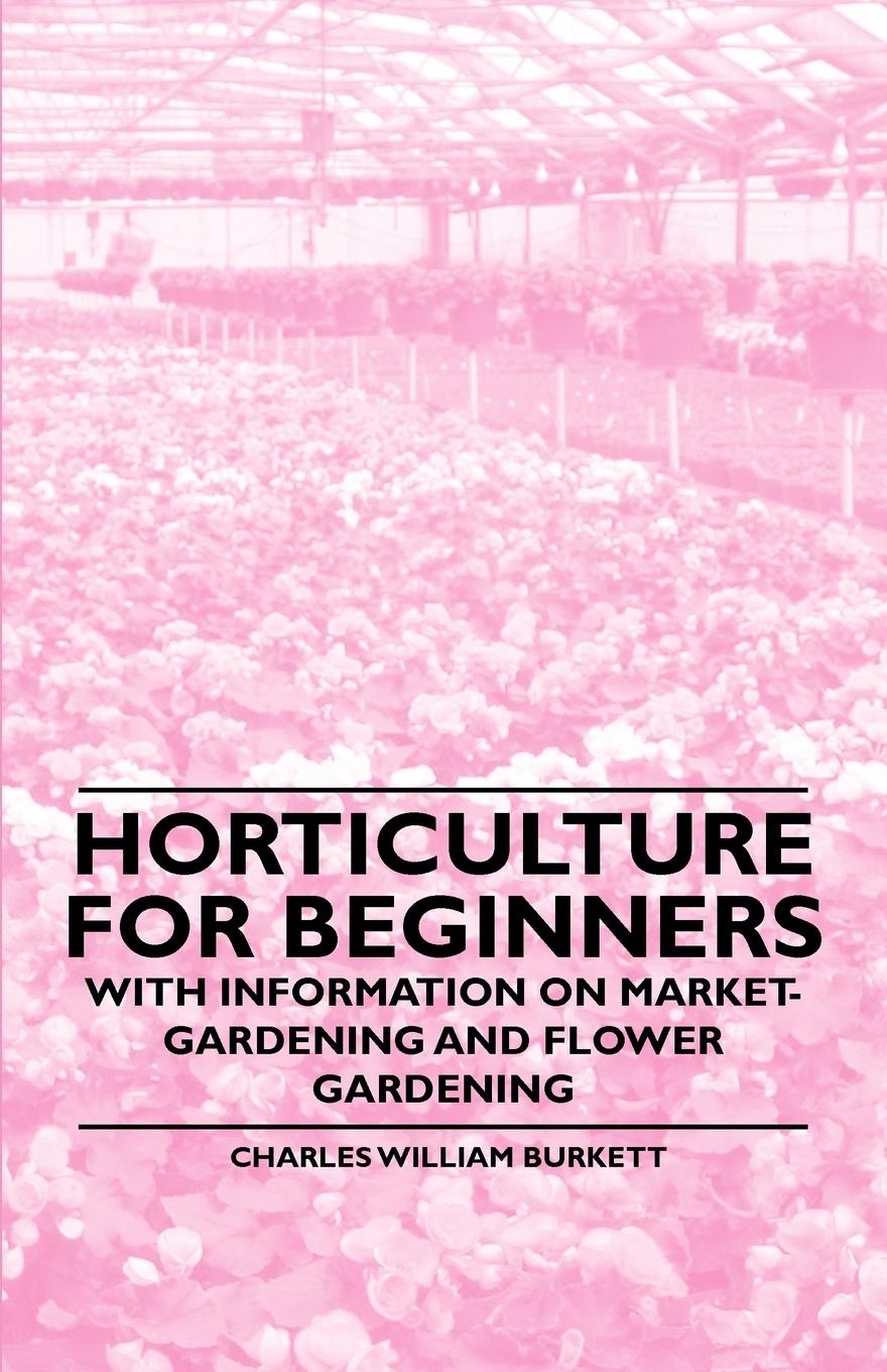 Vorderes Coverbild Horticulture for Beginners - With Information on Market-Gardening and Flower Gardening