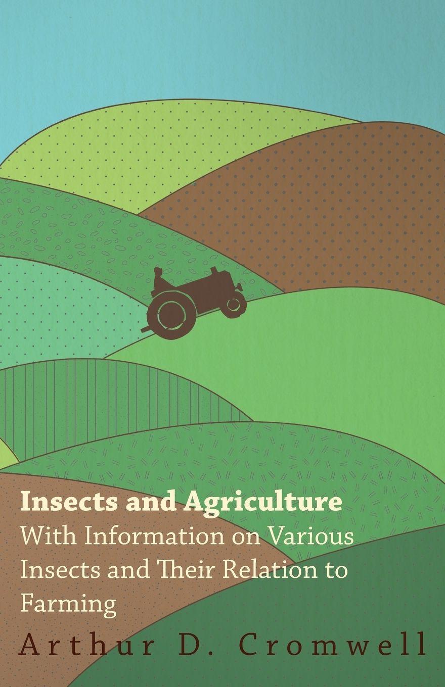 Vorderes Coverbild Insects and Agriculture - With Information on Various Insects and Their Relation to Farming