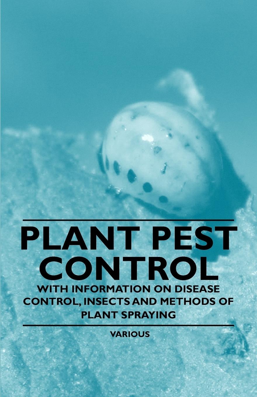 Vorderes Coverbild Plant Pest Control - With Information on Disease Control, Insects and Methods of Plant Spraying
