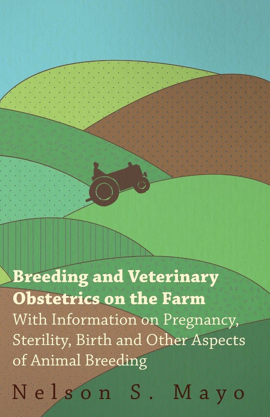 Vorderes Coverbild Breeding and Veterinary Obstetrics on the Farm - With Information on Pregnancy, Sterility, Birth and Other Aspects of Animal Breeding