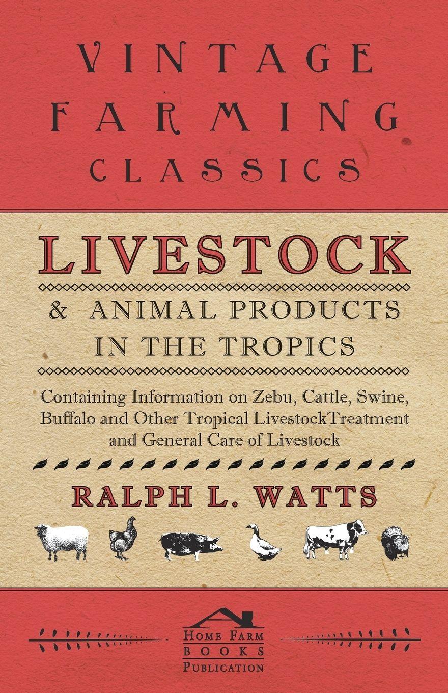 Vorderes Coverbild Livestock and Animal Products in the Tropics - Containing Information on Zebu, Cattle, Swine, Buffalo and Other Tropical Livestock