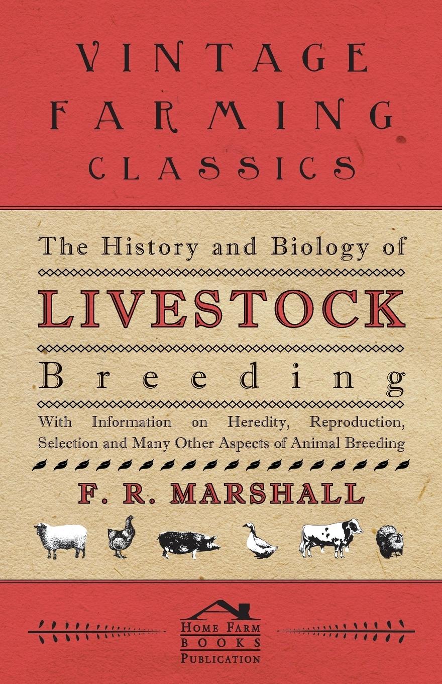 Vorderes Coverbild The History and Biology of Livestock Breeding - With Information on Heredity, Reproduction, Selection and Many Other Aspects of Animal Breeding