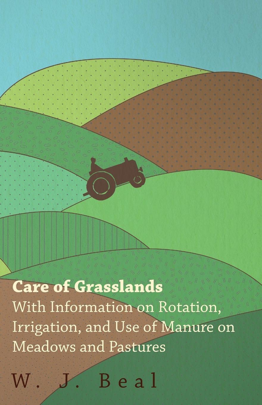 Vorderes Coverbild Care of Grasslands - With Information on Rotation, Irrigation, and Use of Manure on Meadows and Pastures