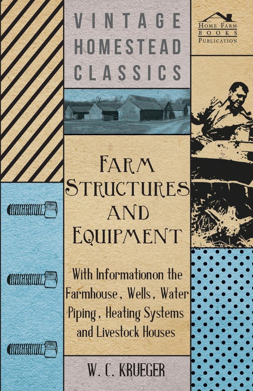 Vorderes Coverbild Farm Structures and Equipment - With Information on the Farmhouse, Wells, Water Piping, Heating Systems and Livestock Houses