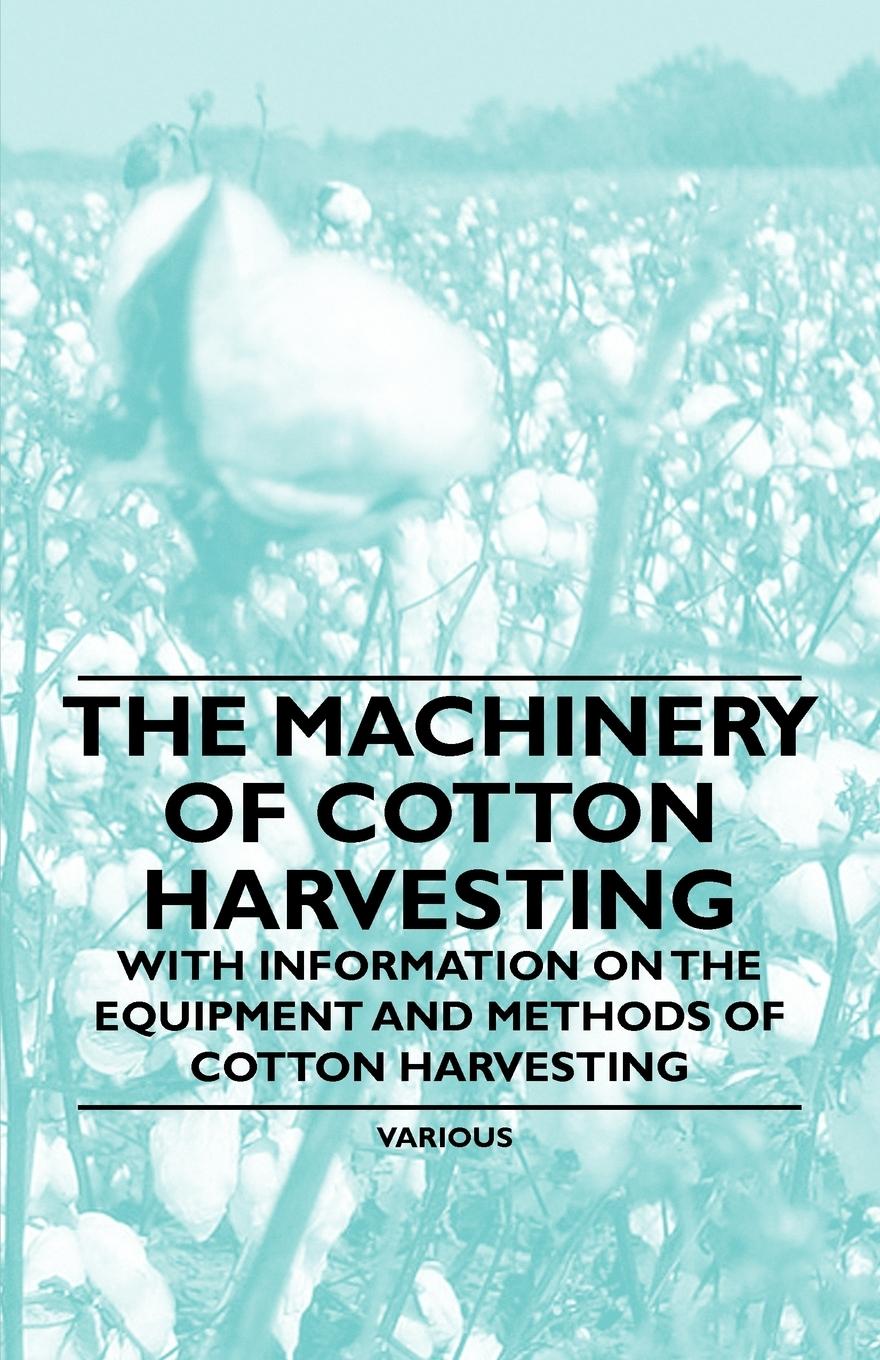 Vorderes Coverbild The Machinery of Cotton Harvesting - With Information on the Equipment and Methods of Cotton Harvesting