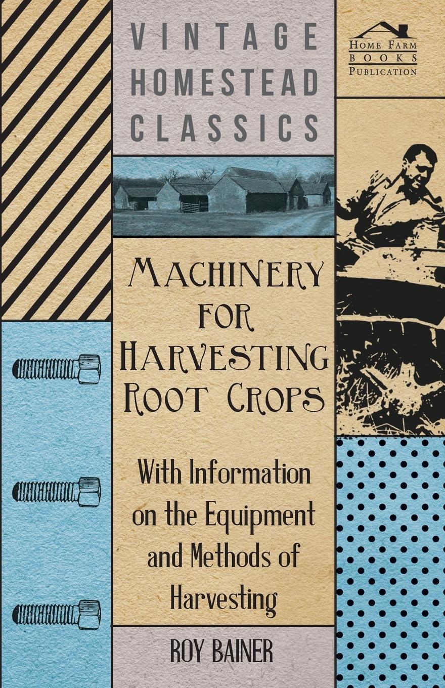 Vorderes Coverbild Machinery for Harvesting Root Crops - With Information on the Equipment and Methods of Harvesting