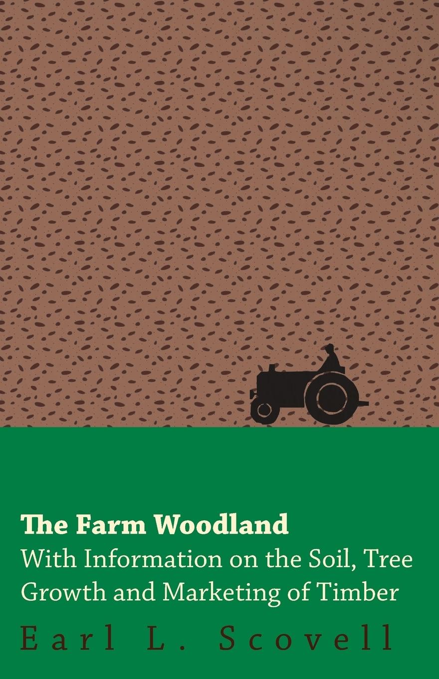 Vorderes Coverbild The Farm Woodland - With Information on the Soil, Tree Growth and Marketing of Timber