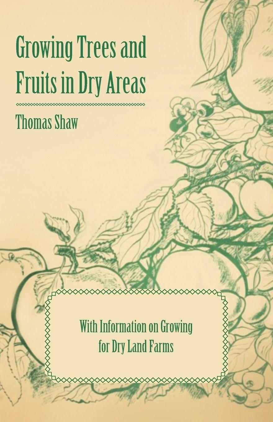 Vorderes Coverbild Growing Trees and Fruits in Dry Areas - With Information on Growing for Dry Land Farms
