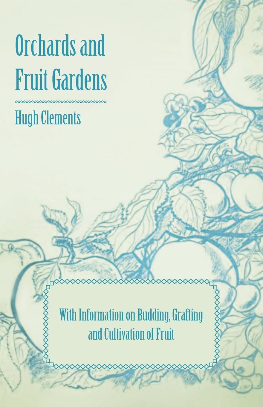 Vorderes Coverbild Orchards and Fruit Gardens - With Information on Budding, Grafting and Cultivation of Fruit