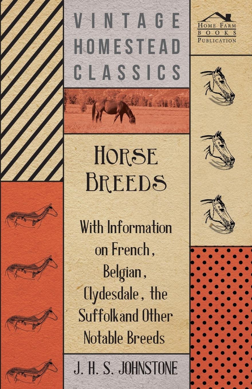 Vorderes Coverbild Horse Breeds - With Information on French, Belgian, Clydesdale, the Suffolk and Other Notable Breeds