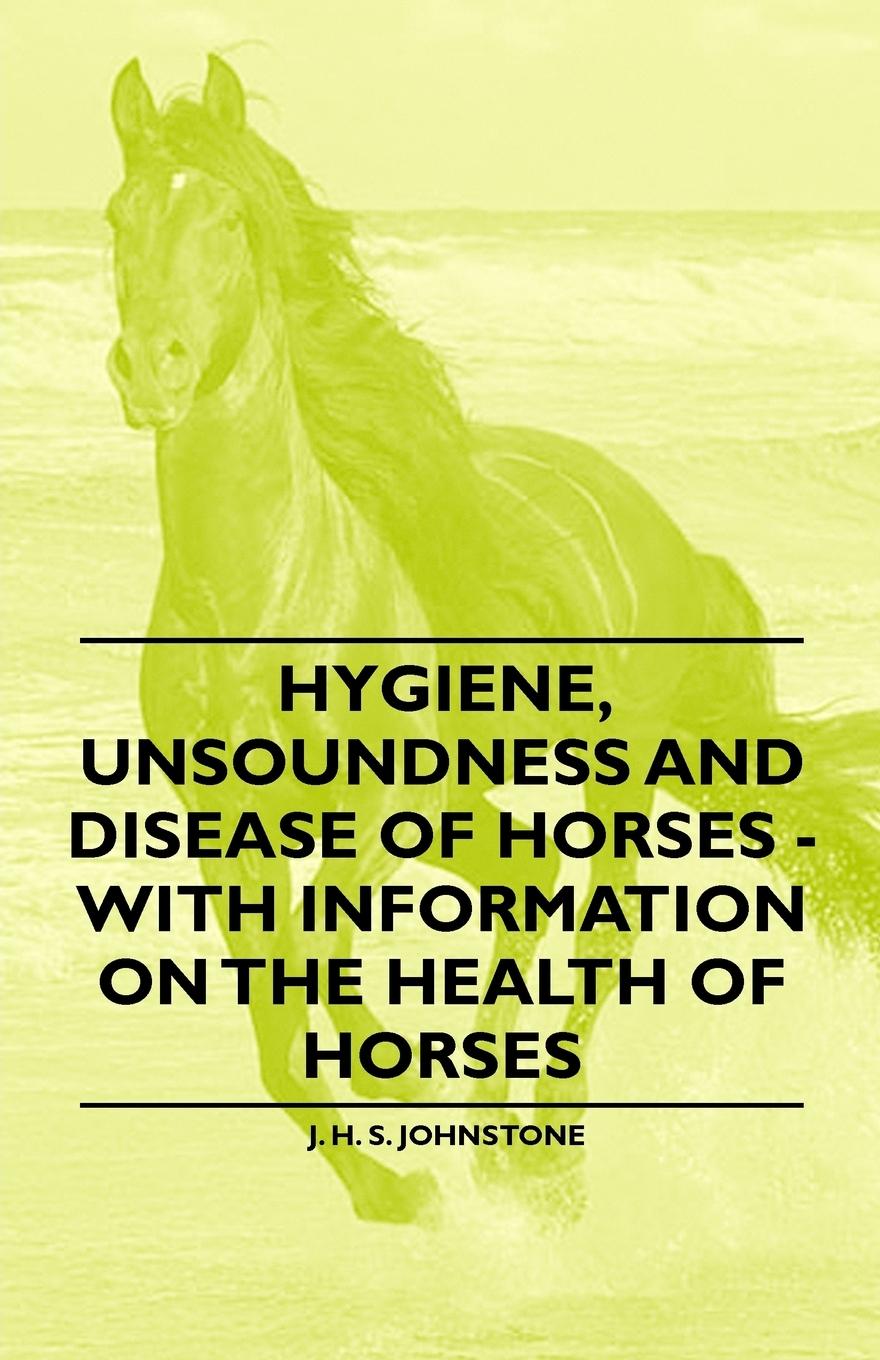 Vorderes Coverbild Hygiene, Unsoundness and Disease of Horses - With Information on the Health of Horses