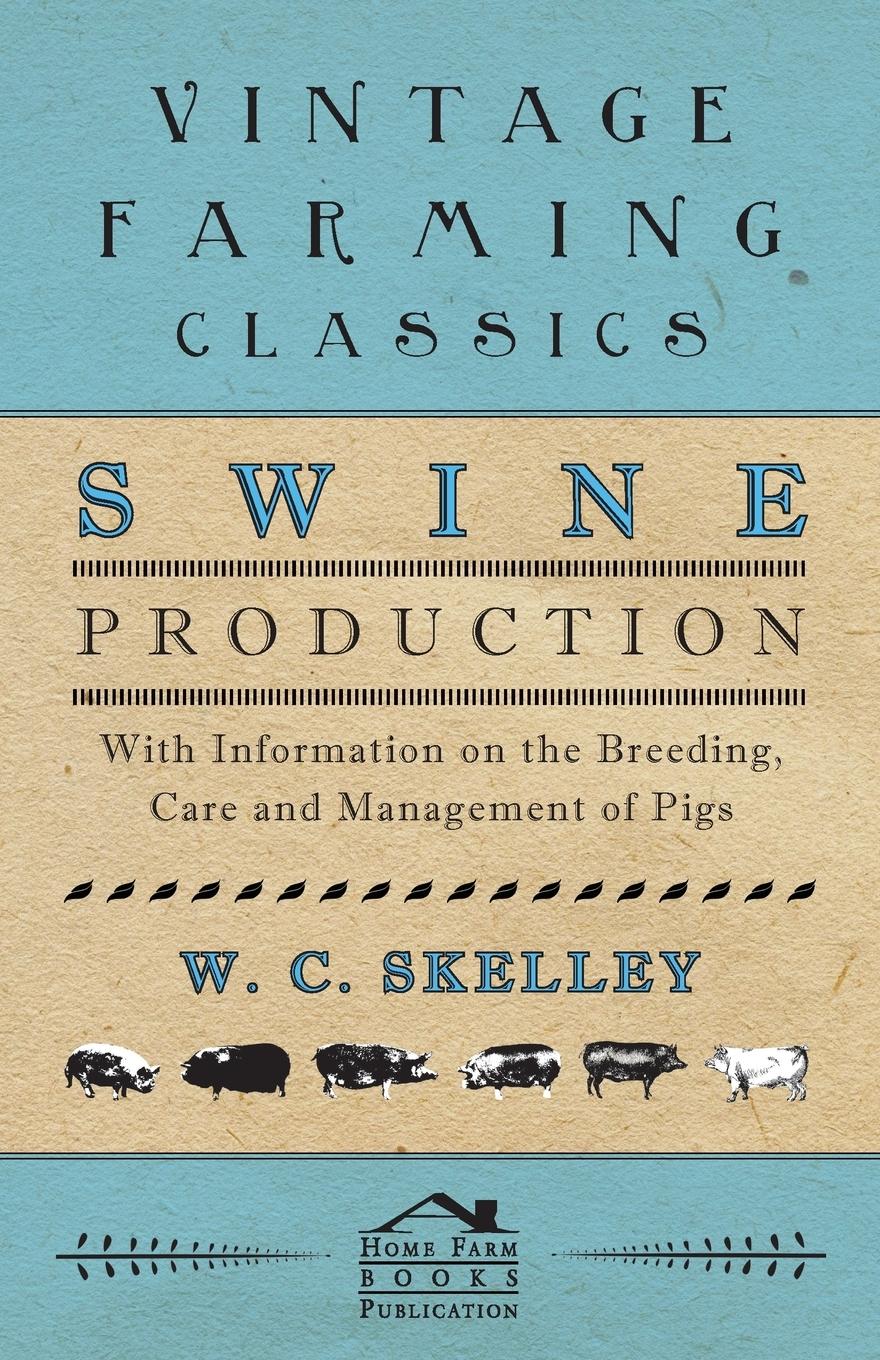 Vorderes Coverbild Swine Production - With Information on the Breeding, Care and Management of Pigs