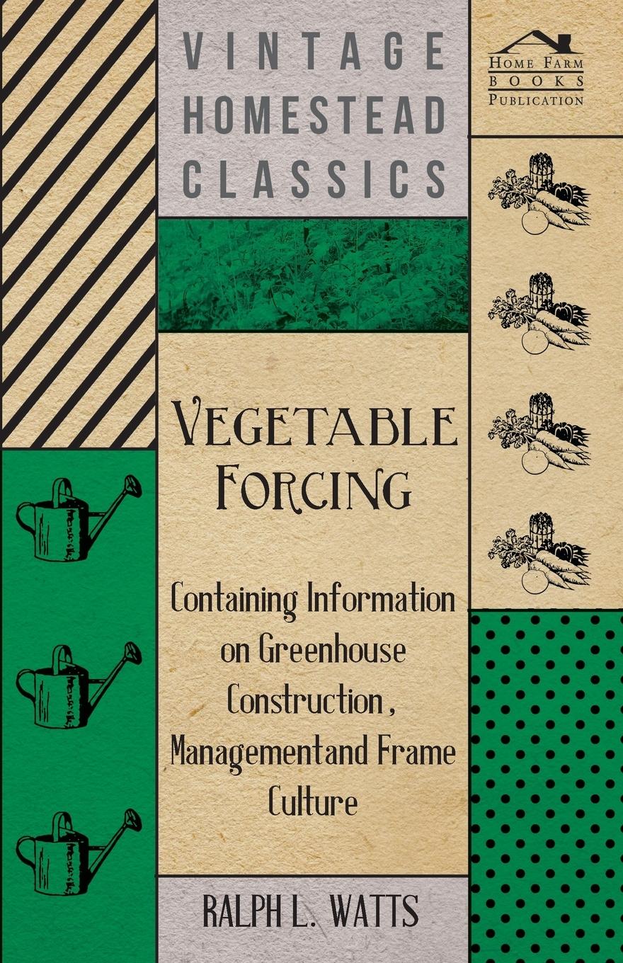 Vorderes Coverbild Vegetable Forcing - Containing Information on Greenhouse Construction, Management and Frame Culture
