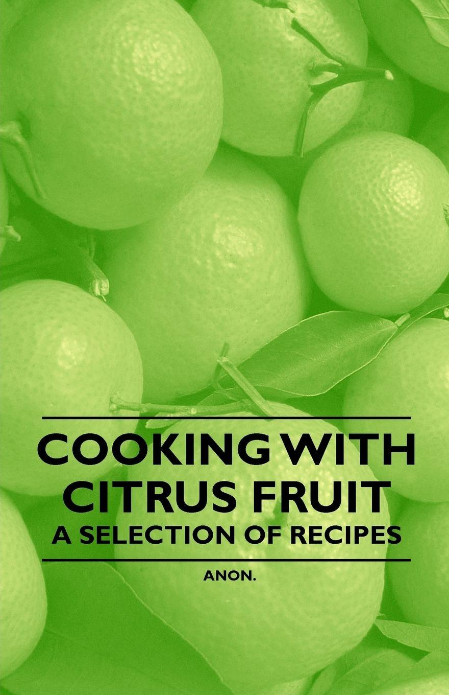 Vorderes Coverbild Cooking with Citrus Fruit - A Selection of Recipes