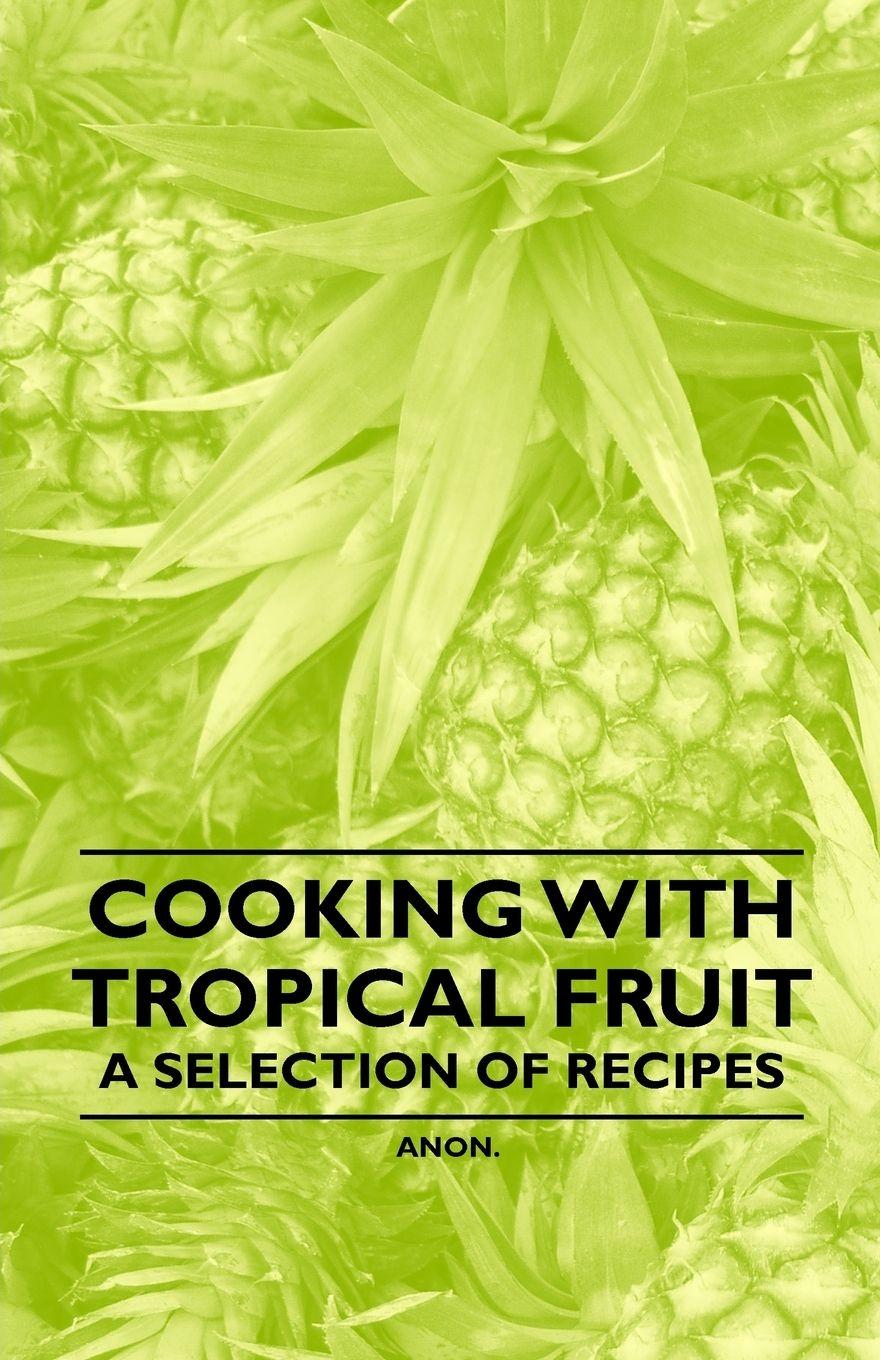 Vorderes Coverbild Cooking with Tropical Fruit - A Selection of Recipes