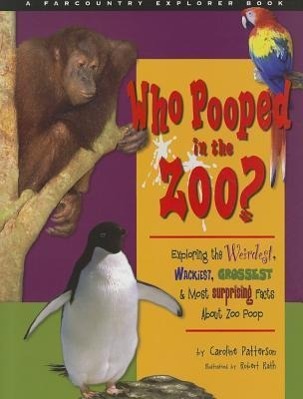 Vorderes Coverbild Who Pooped in the Zoo?: Exploring the Weirdest, Wackiest, Grossest & Most Surprising Facts about Zoo Poo