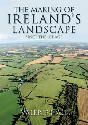 Vorderes Coverbild The Making of Ireland's Landscape Since the Ice Age