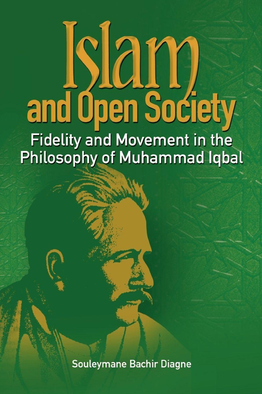 Vorderes Coverbild Islam and Open Society Fidelity and Movement in the Philosophy of Muhammad Iqbal