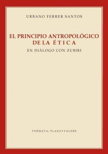 Vorderes Coverbild El principio antropológico de la ética : en diálogo con Zubiri