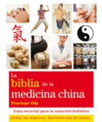 Vorderes Coverbild La Biblia de la medicina china : guía esencial para la sanación holística