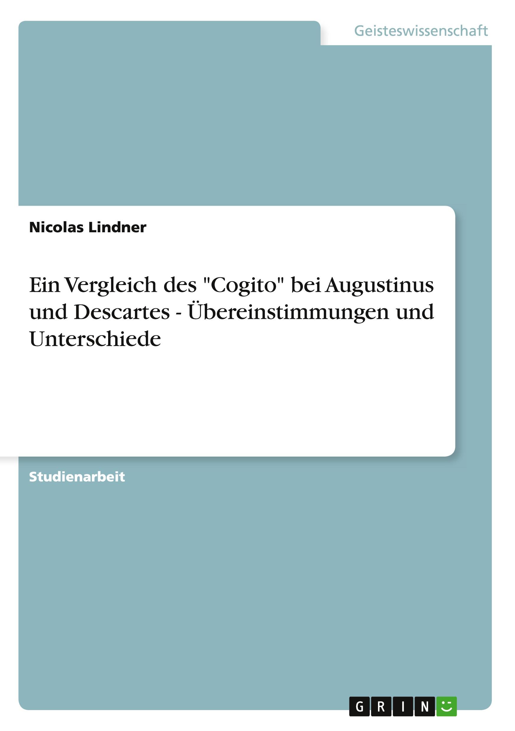 Vorderes Coverbild Ein Vergleich des "Cogito" bei Augustinus und Descartes - Übereinstimmungen und Unterschiede