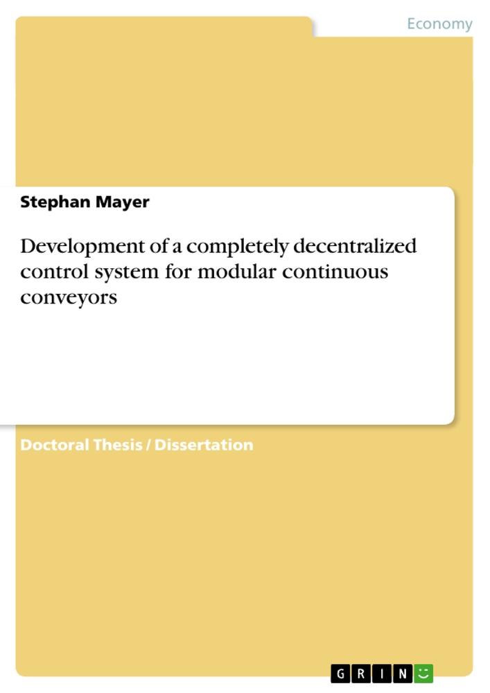 Vorderes Coverbild Development of a completely decentralized control system for modular continuous conveyors