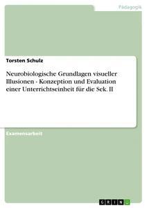 Vorderes Coverbild Neurobiologische Grundlagen visueller Illusionen - Konzeption und Evaluation einer Unterrichtseinheit für die Sek. II