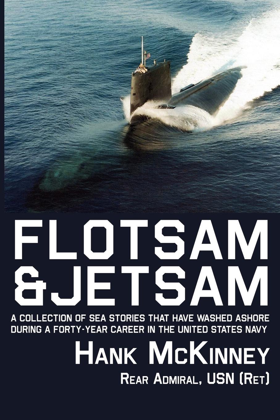 Vorderes Coverbild Flotsam & Jetsam - A Collection of Sea Stories That Have Washed Ashore During a Forty-Year Career in the United States Navy