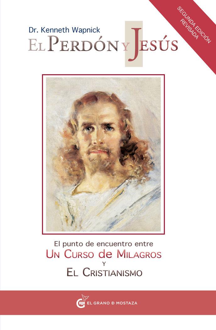 Vorderes Coverbild El perdón y Jesús : el punto de encuentro entre un curso de milagros y el cristianismo
