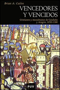 Vorderes Coverbild Vencedores y vencidos : cristianos y musulmanes de cataluña y Aragón, 1050-1300