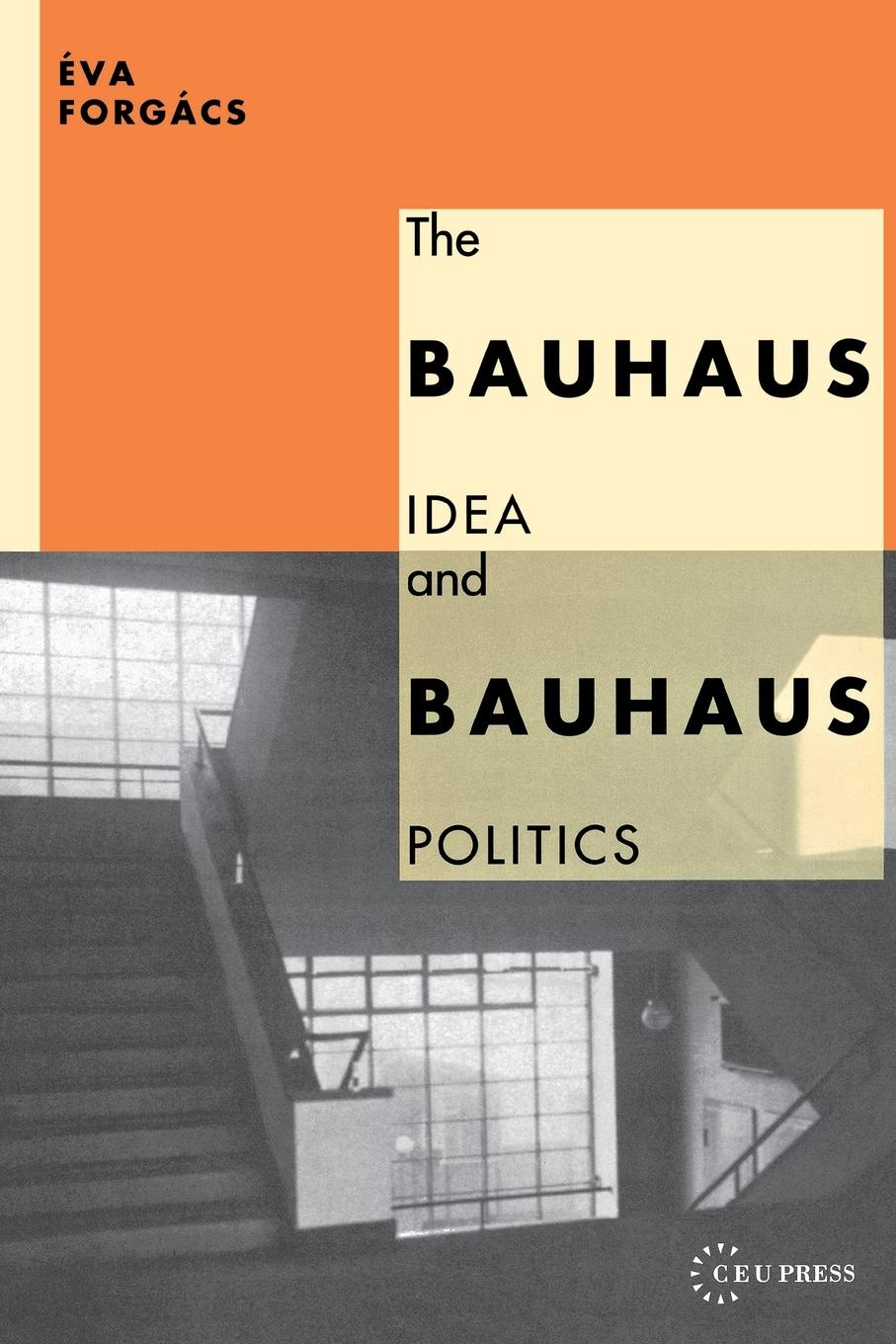 Vorderes Coverbild The Bauhaus Idea and Bauhaus Politics