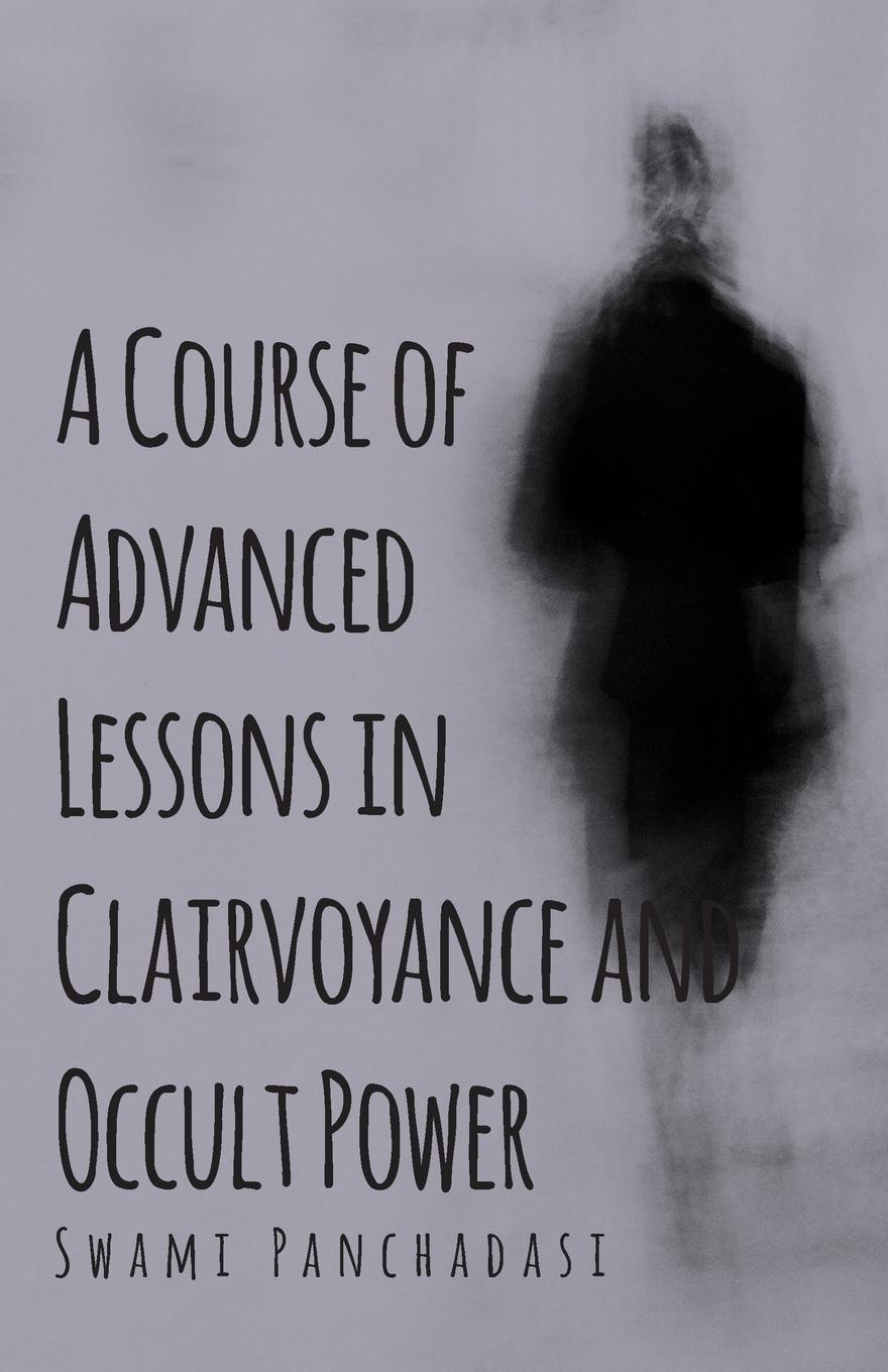 Vorderes Coverbild A Course of Advanced Lessons in Clairvoyance and Occult Power