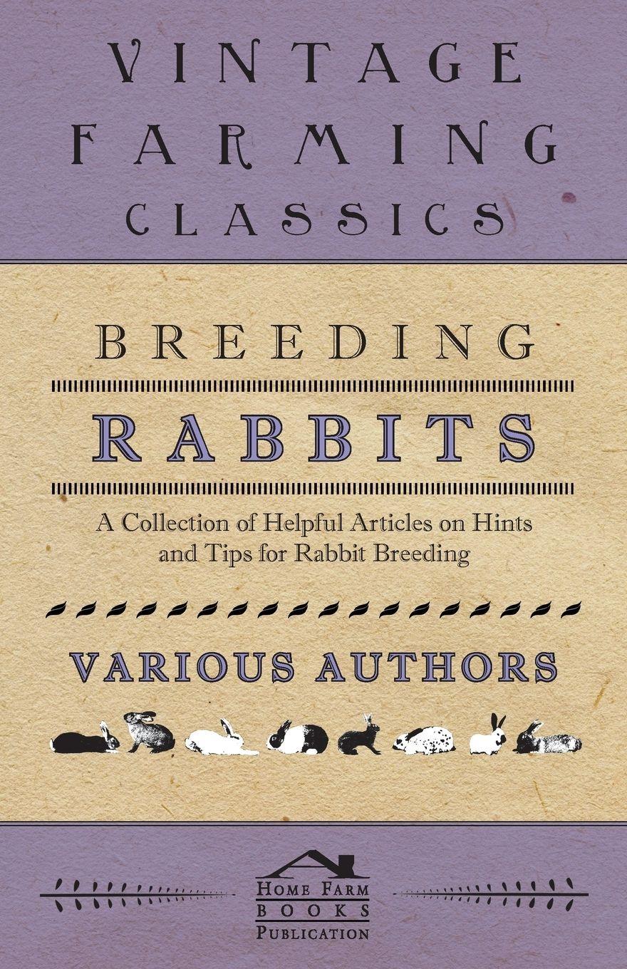 Vorderes Coverbild Breeding Rabbits - A Collection of Helpful Articles on Hints and Tips for Rabbit Breeding