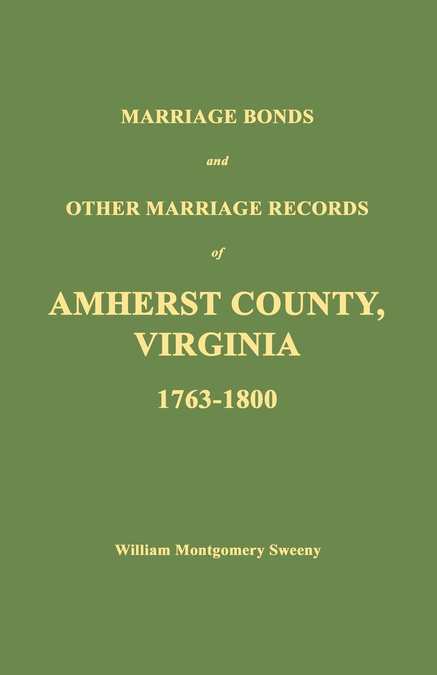 Vorderes Coverbild Marriage Bonds and Other Marriage Records of Amherst County, Virginia 1763 - 1800