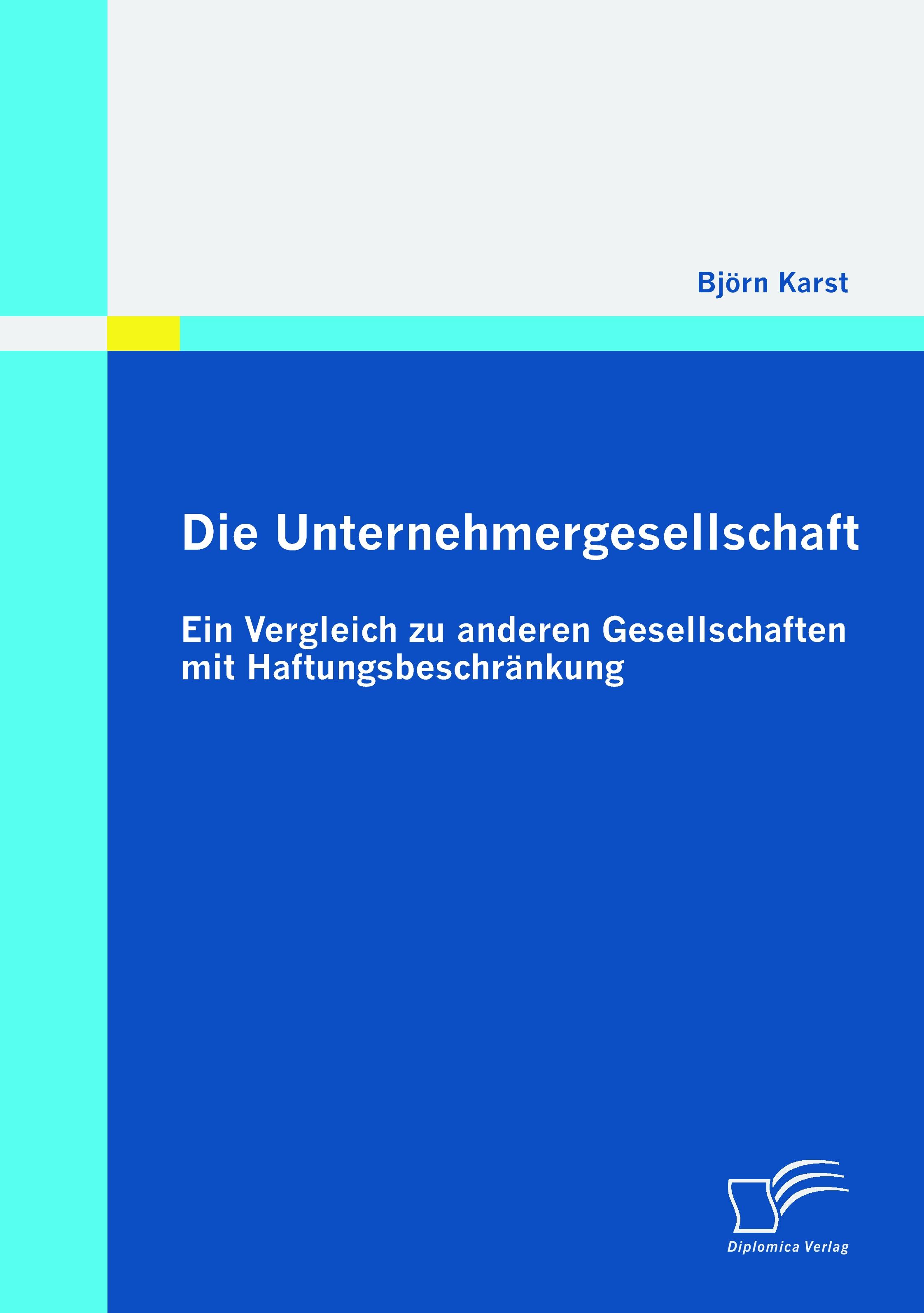 Vorderes Coverbild Die Unternehmergesellschaft: Ein Vergleich zu anderen Gesellschaften mit Haftungsbeschränkung