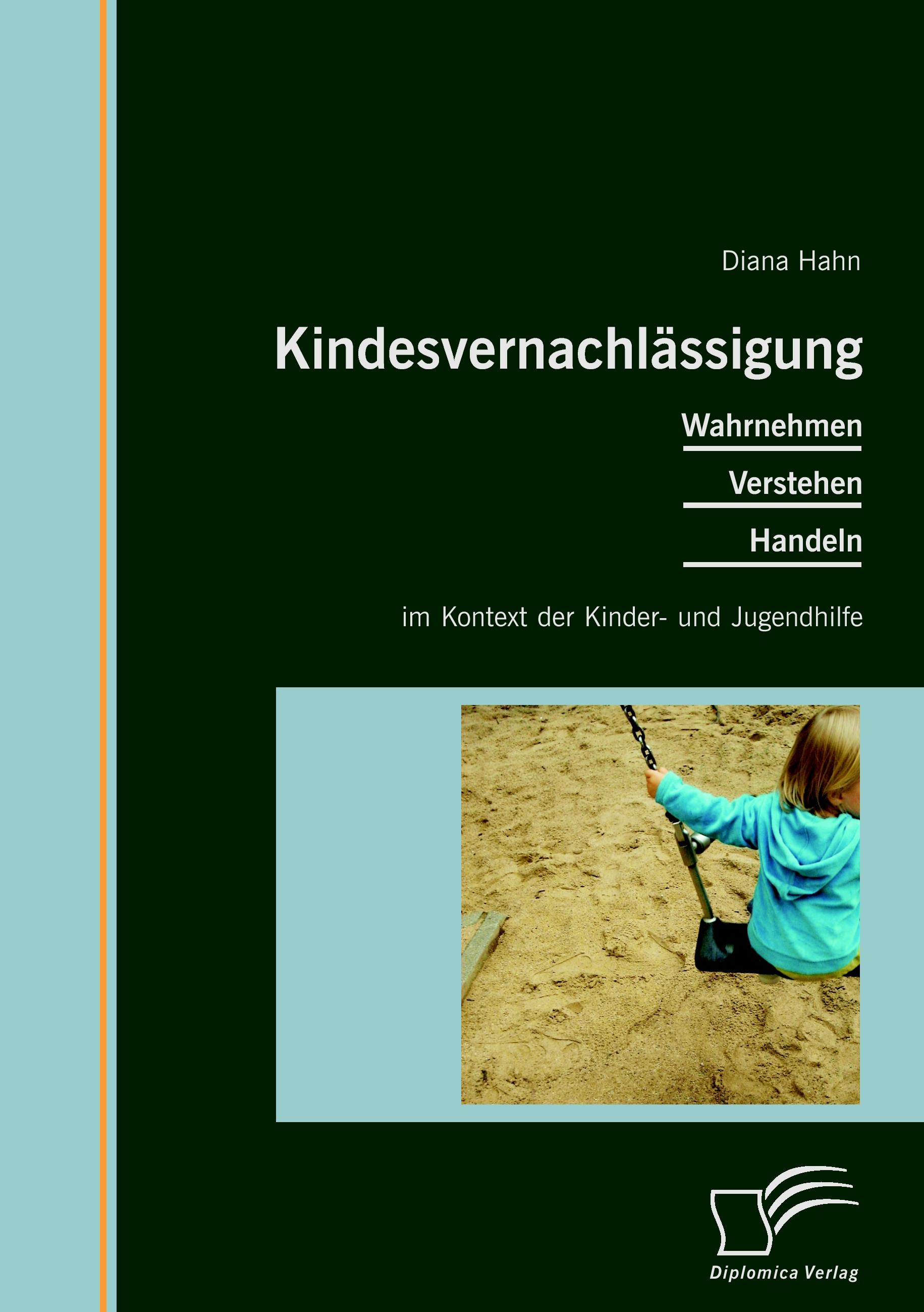 Vorderes Coverbild Kindesvernachlässigung: Wahrnehmen, Verstehen, Handeln im Kontext der Kinder- und Jugendhilfe