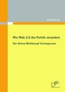 Vorderes Coverbild Wie Web 2.0 die Politik verändert: Der Online-Wahlkampf hat begonnen
