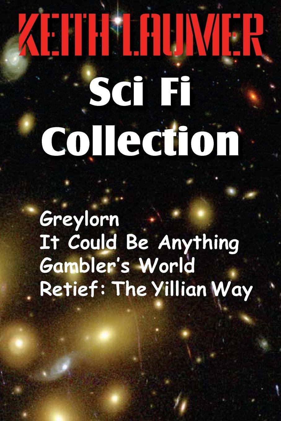 Vorderes Coverbild The Keith Laumer Scifi Collection, Greylorn, It Could Be Anything, Gambler's World, Retief