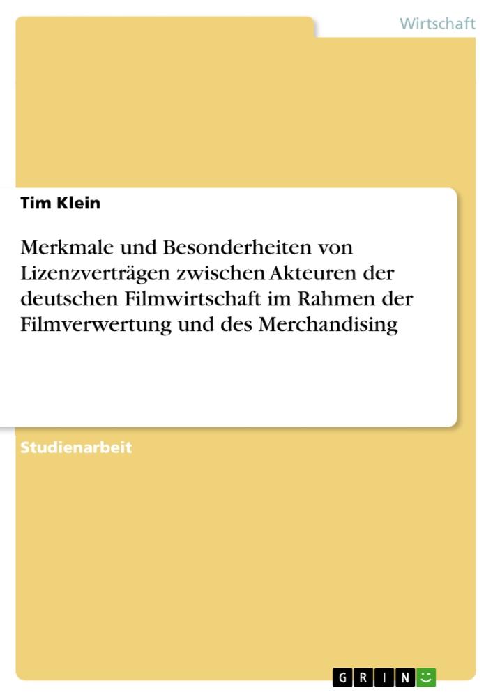 Vorderes Coverbild Merkmale und Besonderheiten von Lizenzverträgen zwischen Akteuren der deutschen Filmwirtschaft im Rahmen der Filmverwertung und des Merchandising