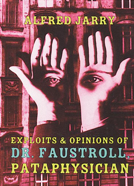 Vorderes Coverbild Exploits & Opinions of Dr. Faustroll, Pataphysician