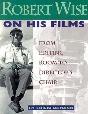 Vorderes Coverbild Robert Wise on His Films: From Editing Room to Director's Chair
