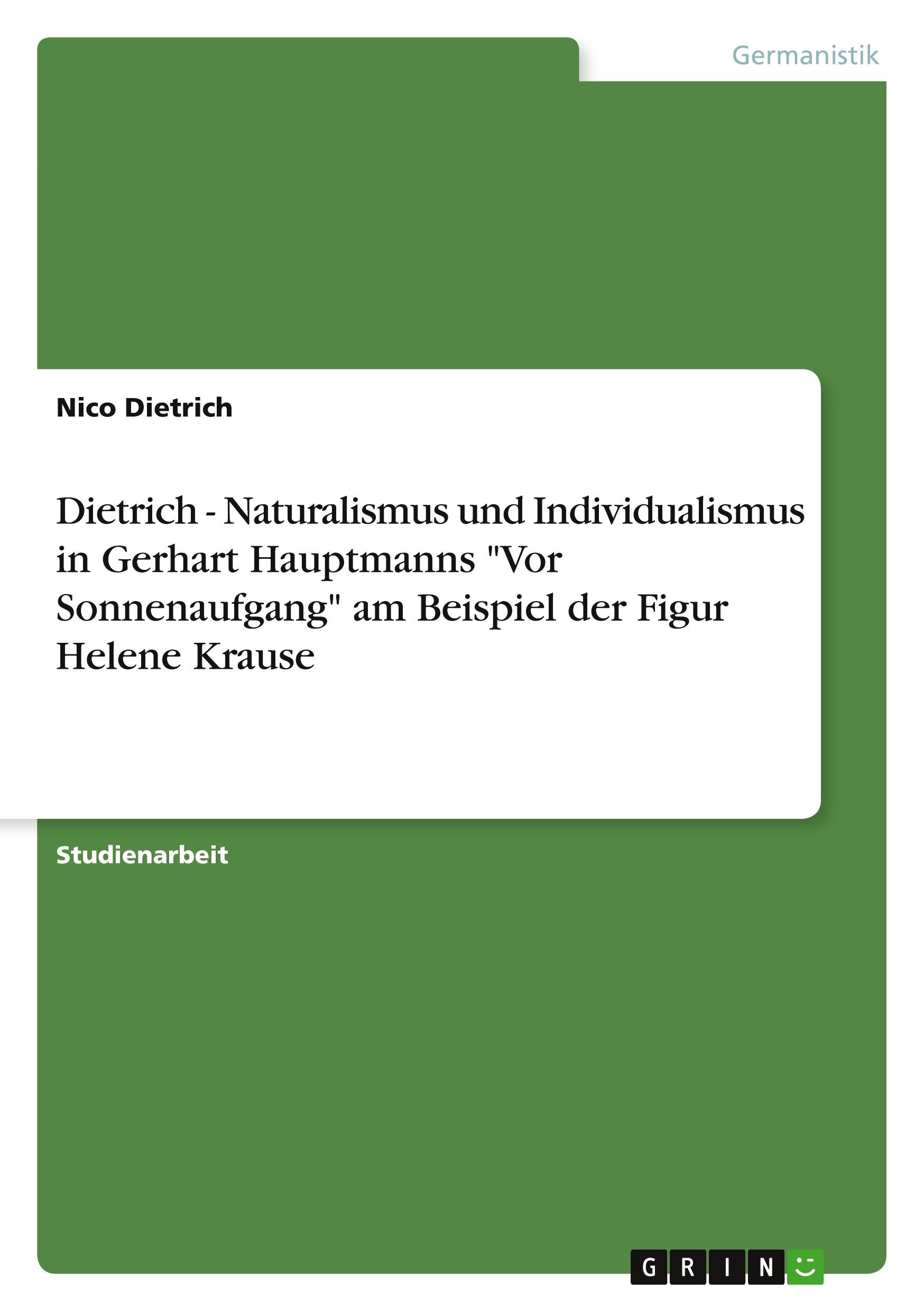 Vorderes Coverbild Dietrich - Naturalismus und Individualismus in Gerhart Hauptmanns "Vor Sonnenaufgang" am Beispiel der Figur Helene Krause
